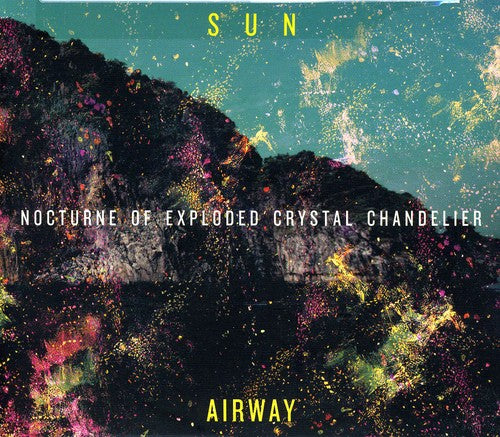 Sun Airway - Nocturne of Exploded Crystal Chandelier (CD)