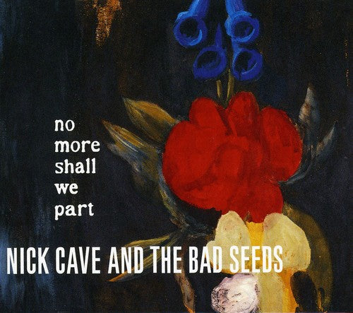Nick Cave & Bad Seeds - No More Shall We Part