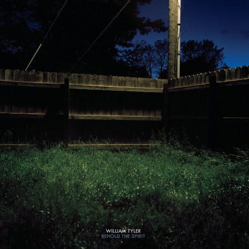 William Tyler - Behold The Spirit (Limited Edition)