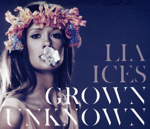 Lia Ices - Grown Unknown (CD)