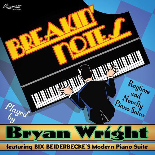 Bryan Wright - Breakin' Notes: Ragtime and Novelty Piano Solos