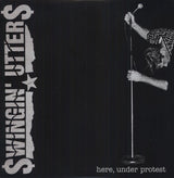 Swingin' Utters - Here, Under Protest (LP)