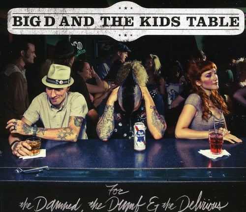 Big D & the Kids Table - For The Damned, The Dumb and The Delirious (CD)