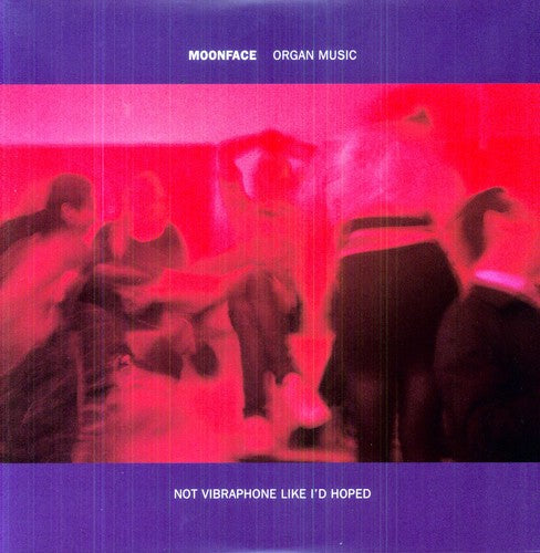 Moonface - Organ Music Not Vibraphone Like Id Hoped