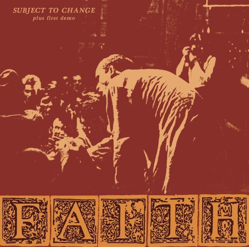 Faith - Subject To Change/First Demo (Reissue)