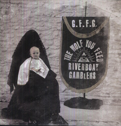 Riverboat Gamblers - The Wolf You Feed