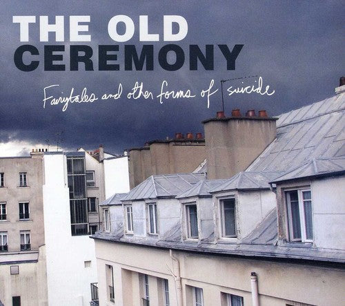 Old Ceremony - Fairytales and Other Forms Of Suicide (CD)