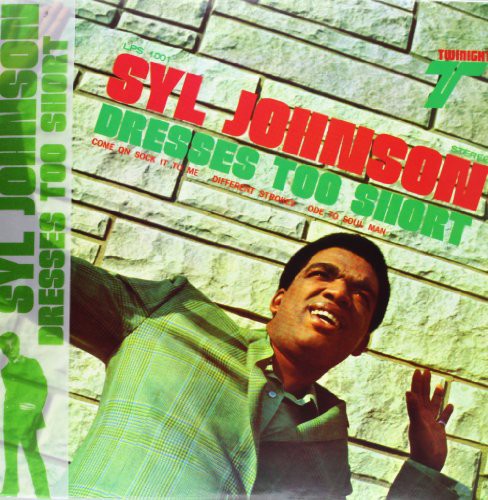 Syl Johnson - Dresses Too Short