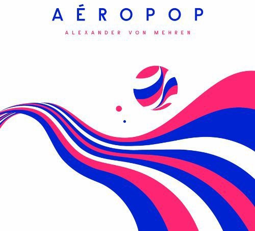Alexander Von Mehren - Aeropop 2xLP