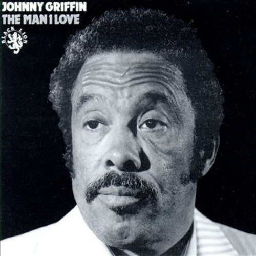 Johnny Griffin - The Man I Love (Limited Edition)