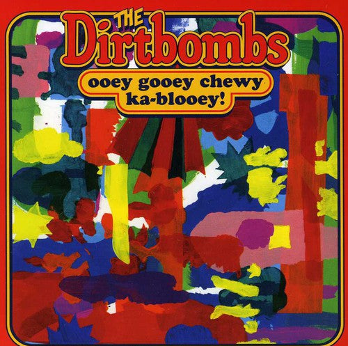 Dirtbombs - Ooey Gooey Chewy Ka-blooey! (CD)