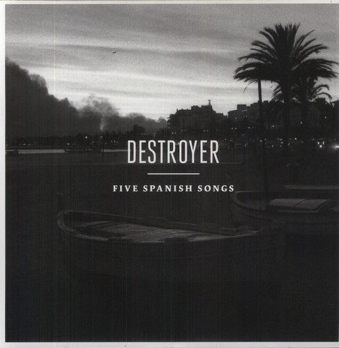 Destroyer - Five Spanish Songs