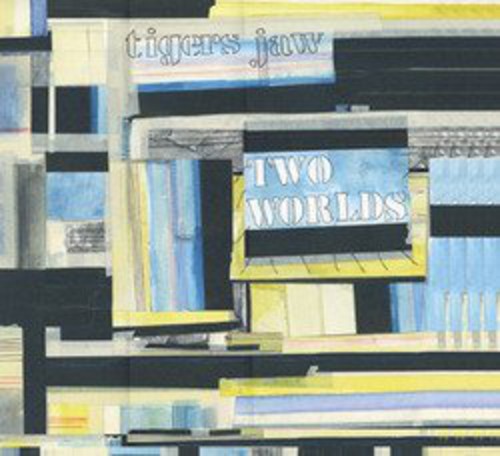 Tigers Jaw - Two Worlds