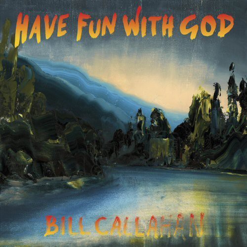 Bill Callahan - Have Fun with God (CD)