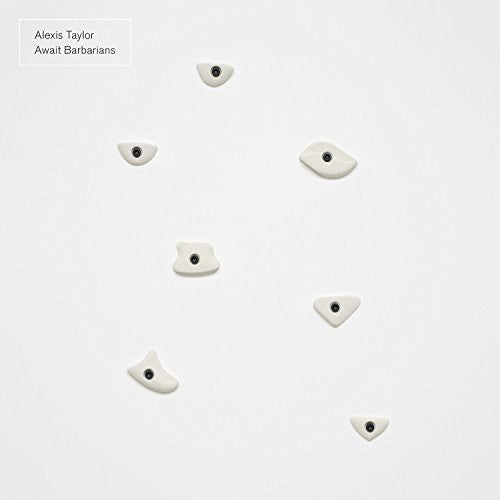 Alexis Taylor - Await Barbarians
