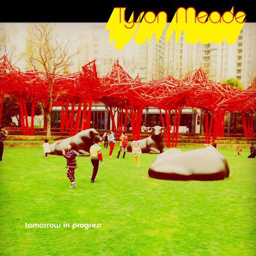 Tyson Meade - Tomorrow in Progress (CD)