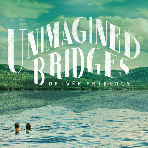 Driver Friendly - Unimagined Bridges (CD)