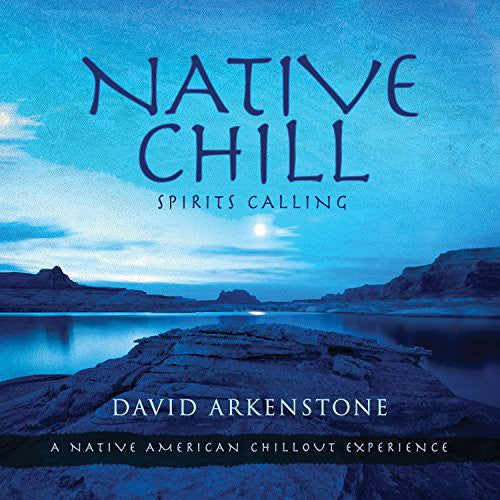 David Arkenstone - Native Chill: Spirits Calling a Native American