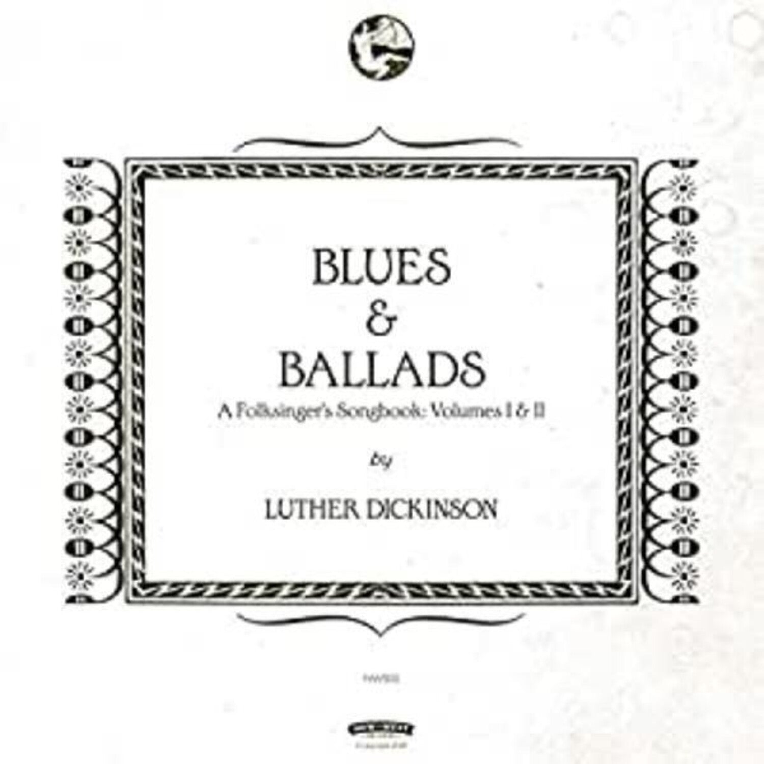 Luther Dickinson - Blues & Ballads (A Folksinger's Songbook) Volumes I & II