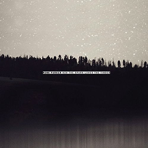 Monk Parker - How the Spark Loves the Tinder (CD)