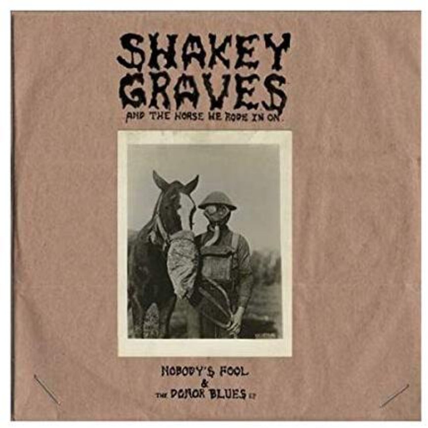 Shakey Graves And The Horse He Rode In On (Nobody's Fool & The Donor B lues EP) 2xLP
