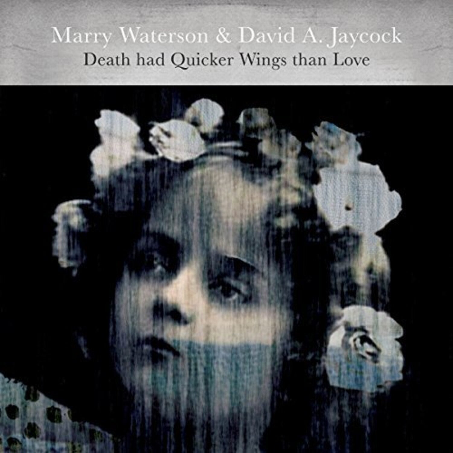 Marry Waterson / David a Jaycock - Death Had Quicker Wings Than Love
