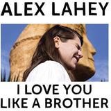 Alex Lahey - I Love You Like A Brother (CD)