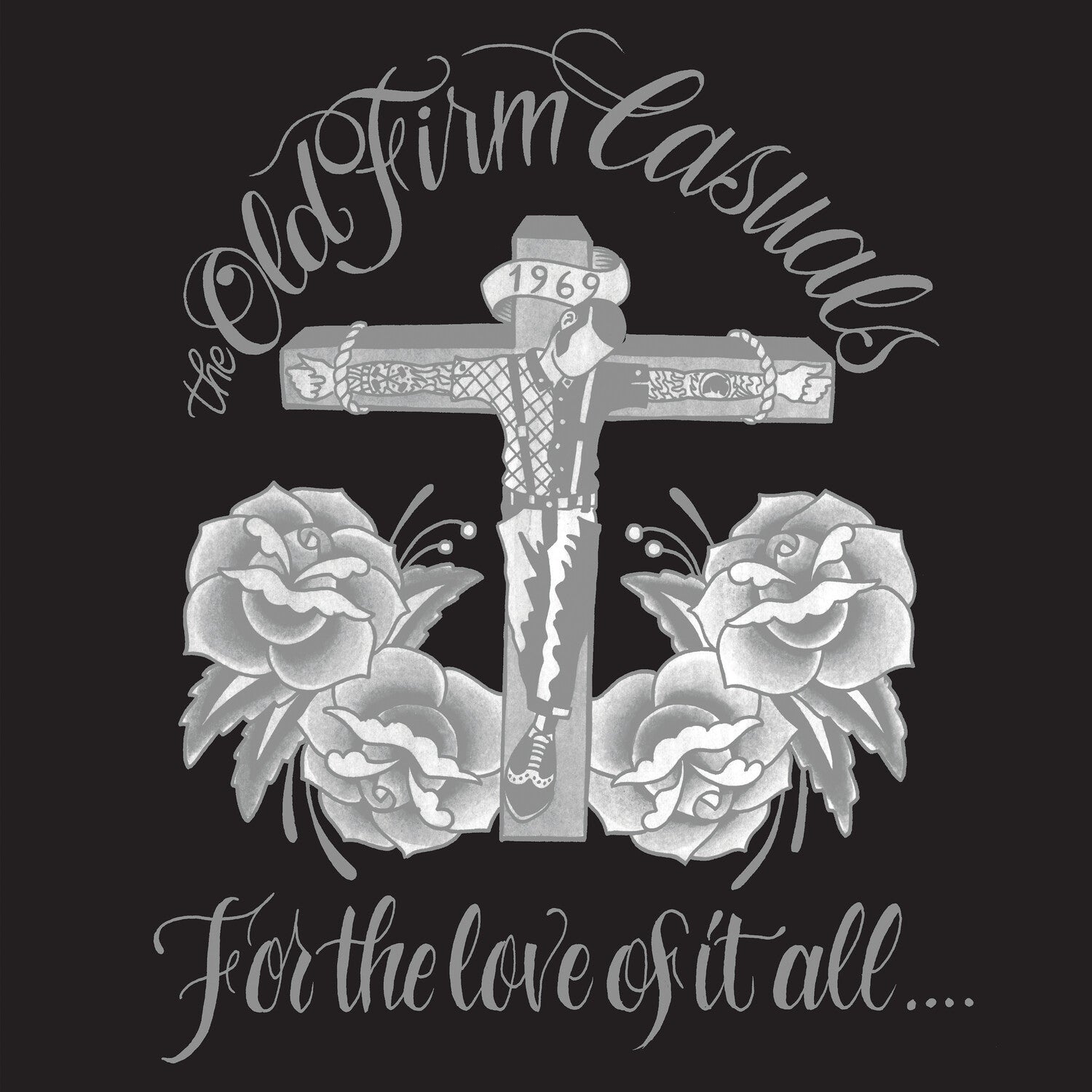 Old Firm Casuals - For The Love Of It All