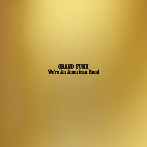 Grand Funk Railroad - We're An American Band (Reissue)