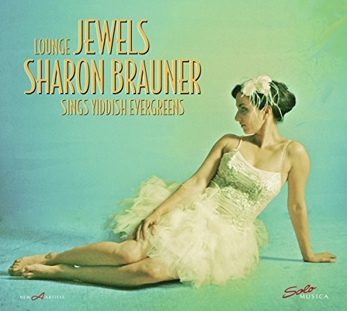 Ivanovici / Warshawsky / Brauner - Lounge Jewels - Sharon Brauner Sings Yiddish Evergreens