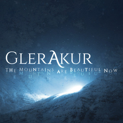 Glerakur - The Mountains Are Beautiful Now (Limited Edition)