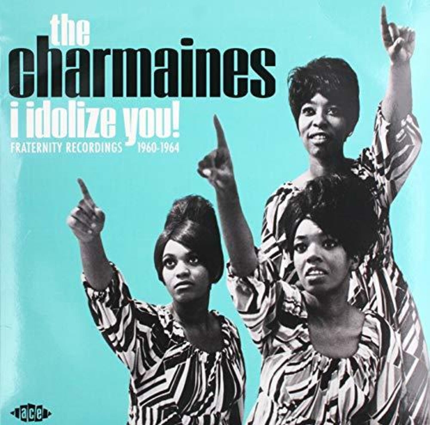 Charmaines - I Idolize You! Fraternity Recordings 1960-1964