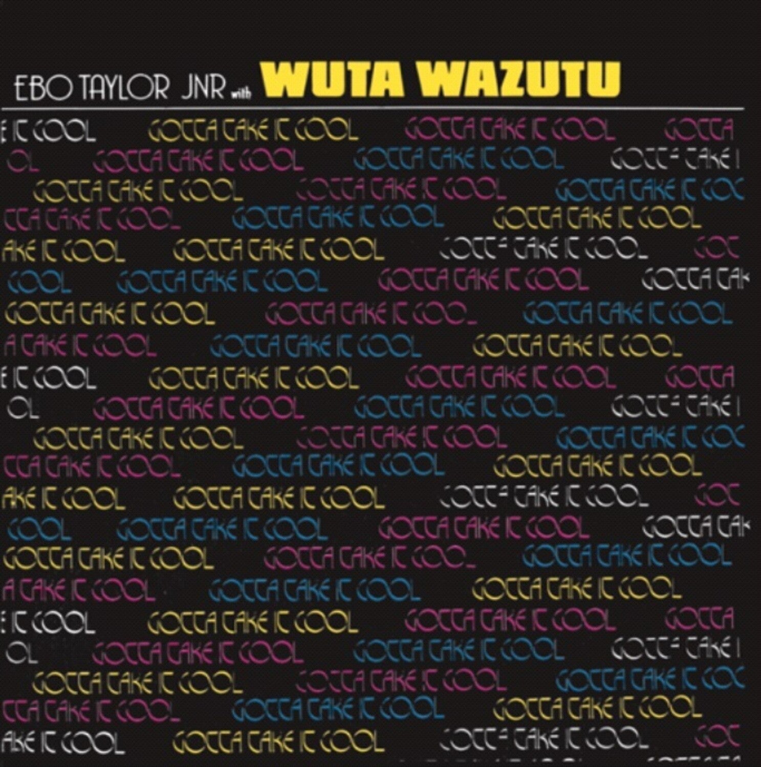 Ebo Jr Taylor / Wuta Wazutu - Gotta Take It Cool