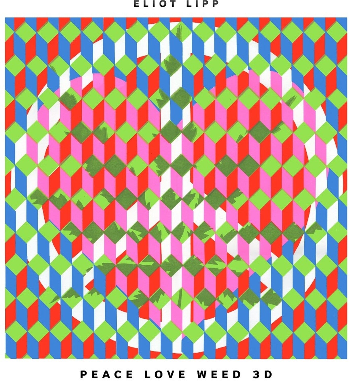 Eliot Lipp - Peace Love Weed 3d