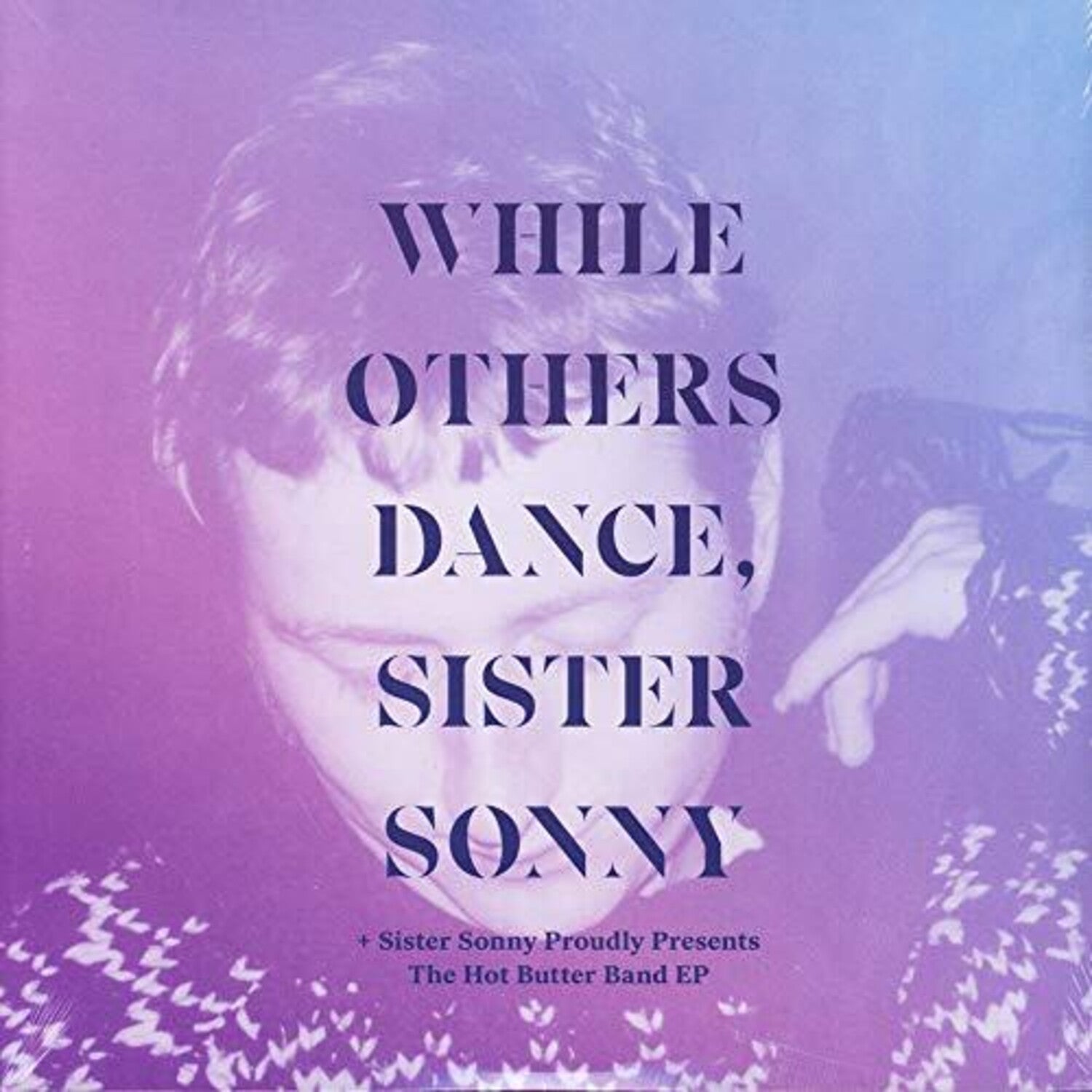 Sister Sonny - While Others Dance 2xLP