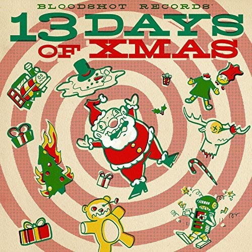 Various Artists - Bloodshot Records' 13 Days Of Xmas