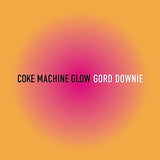 Gord Downie - Coke Machine Glow (Reissue) (CD)
