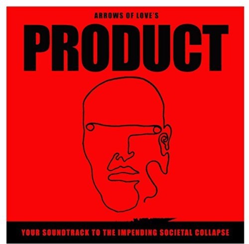 Arrows of Love - Your Soundtrack To The Impending Societal Collapse (CD)