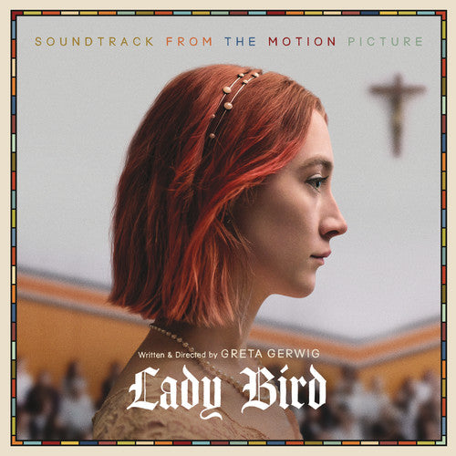 Lady Bird: Soundtrack From Motion Picture / Var - Lady Bird (Soundtrack From the Motion Picture) 2xLP