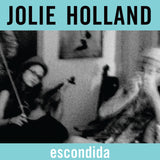 Jolie Holland - Escondida (Limited Edition)
