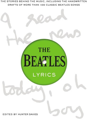 The Beatles Lyrics: The Stories Behind the Music, Including the Handwritten Drafts of More Than 100 Classic Beatles Songs