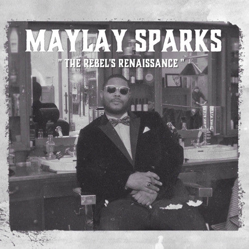 Maylay Sparks - The Rebel's Renaissance (Limited Edition)