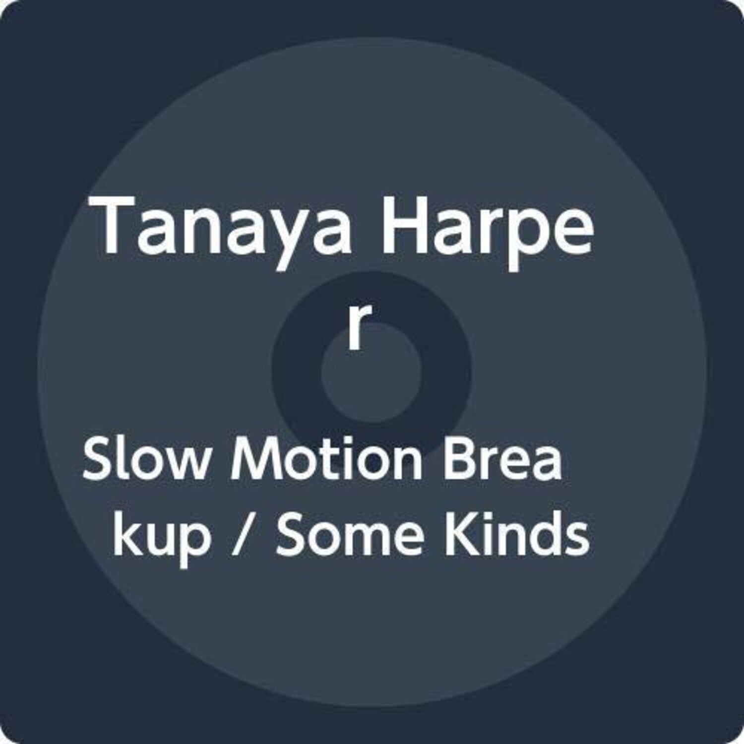 Tanaya Harper - Slow Motion Breakup / Some Kinds (CD)