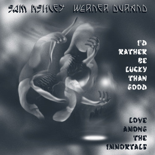 Sam Ashley & Werner Durand - I'd Rather Be Lucky Than Good / Love Among the Immortals (CD)