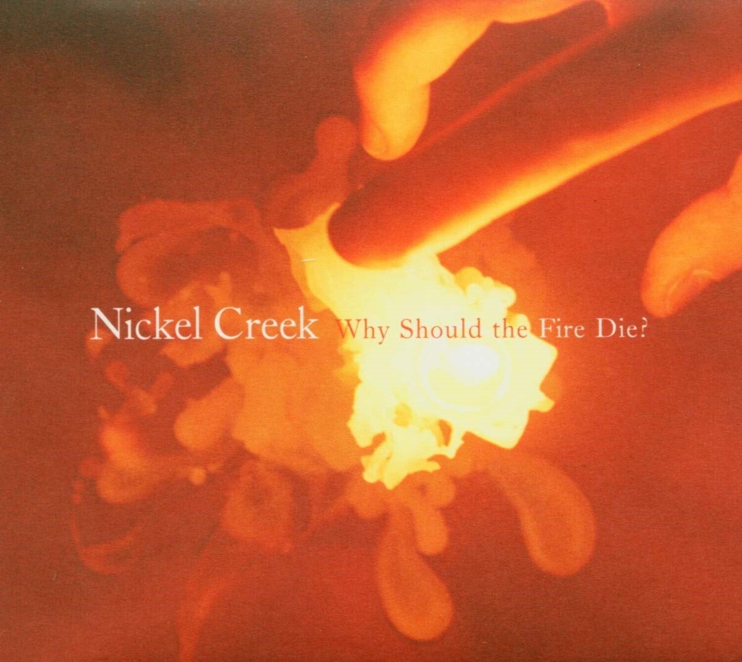 Nickel Creek - Why Should The Fire Die? 2xLP