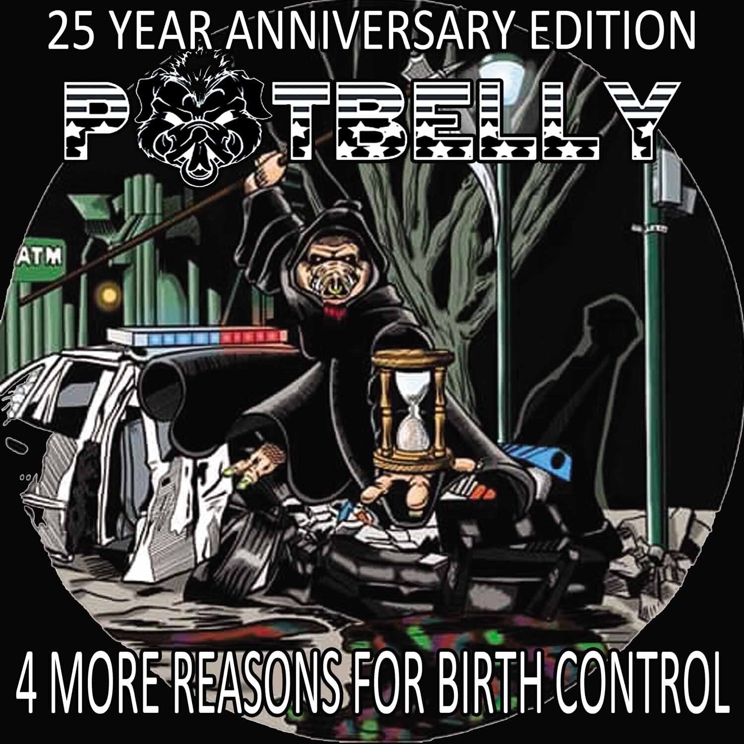 Potbelly - 4 More Reasons For Birth Control (Limited Edition)