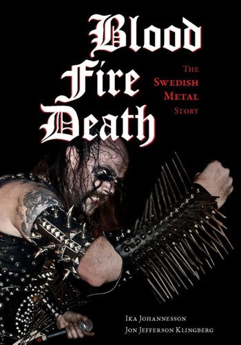 Blood, Fire and Death: The Swedish Metal Story