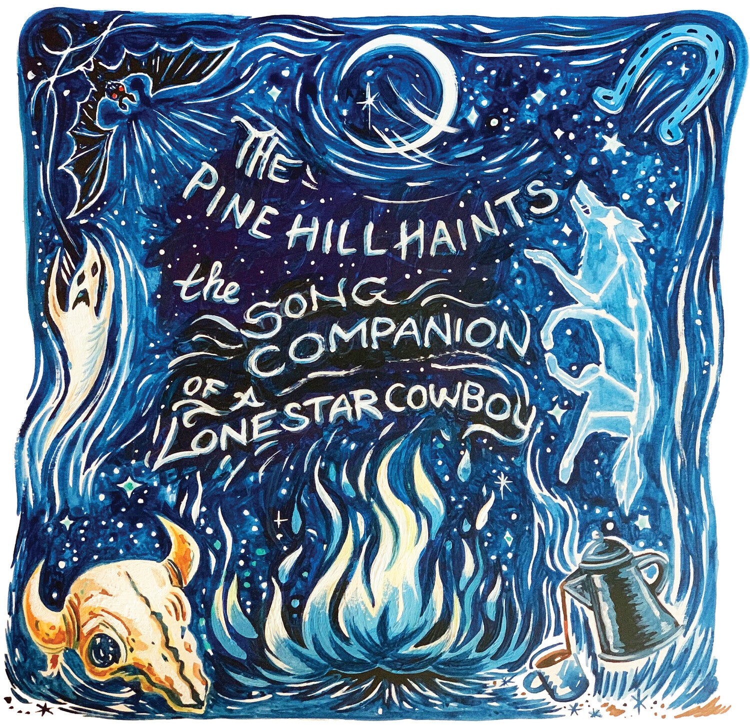 Pine Hill Haints - The Song Companion Of A Lonestar Cowboy
