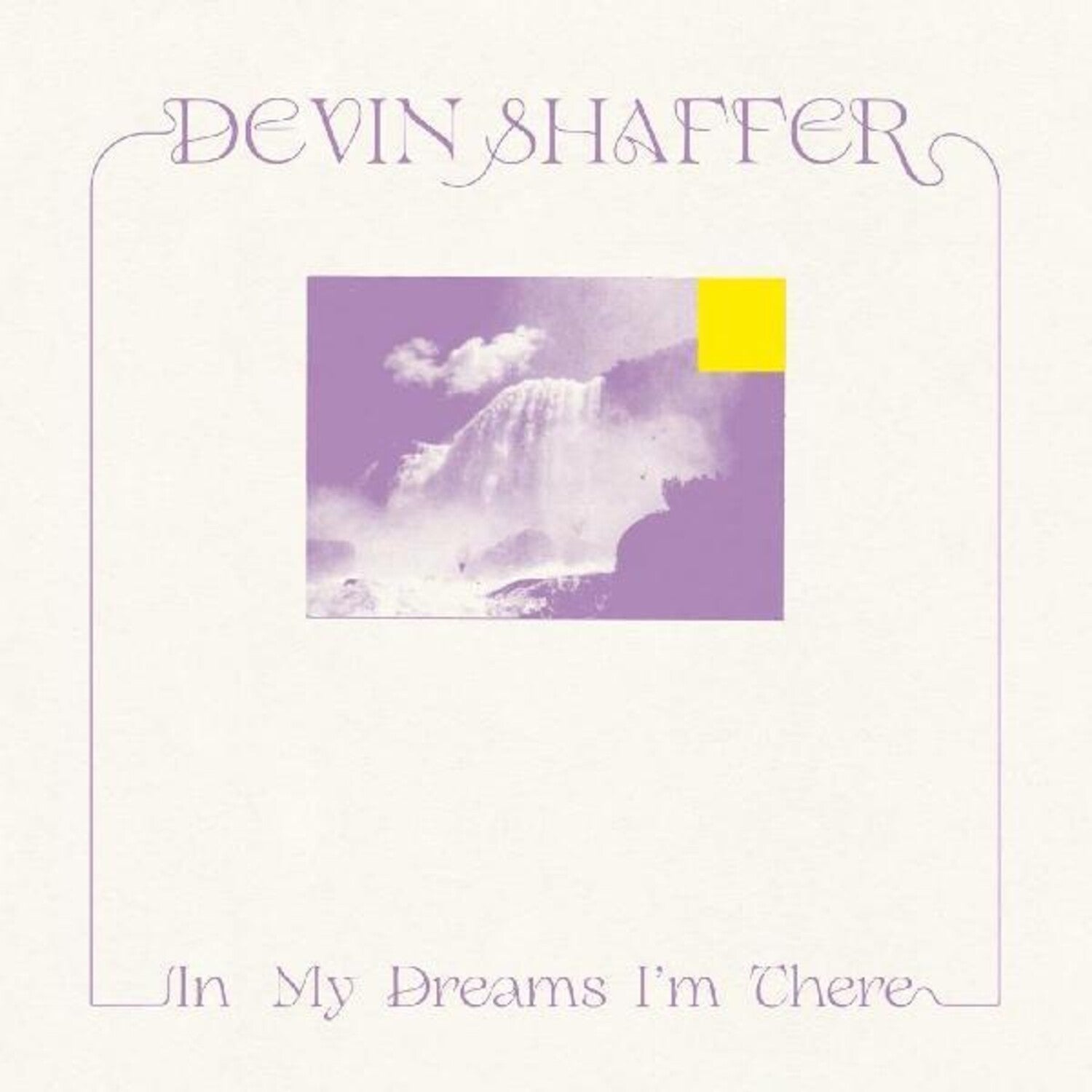 Devin Shaffer - In My Dreams I'm There