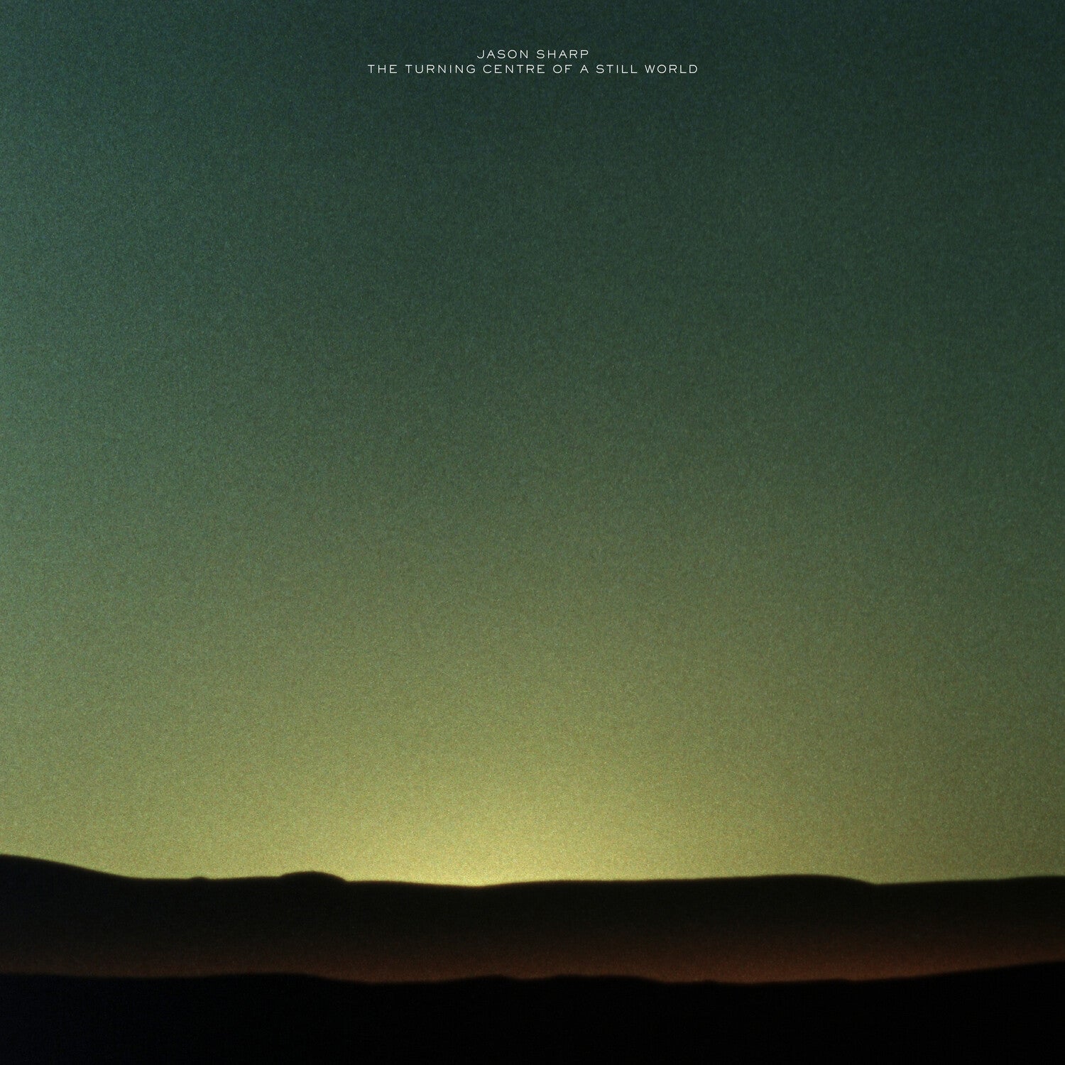 Jason Sharp - The Turning Centre Of A Still World
